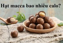 Hạt macca bao nhiêu calo? Trong mỗi hạt macca bao nhiêu calo?